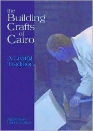 The Building Crafts of Cairo: A Living Tradition by Agnieszka Dobrowolska