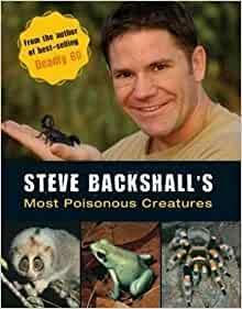 Steve Backshall's Most Poisonous Creatures by Steve Backshall