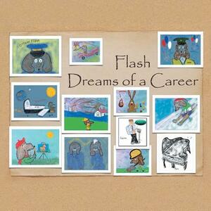 Flash Dreams of a Career by Charles Alexander