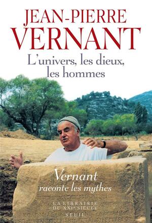 L'Univers, les Dieux, les Hommes  by Jean-Pierre Vernant