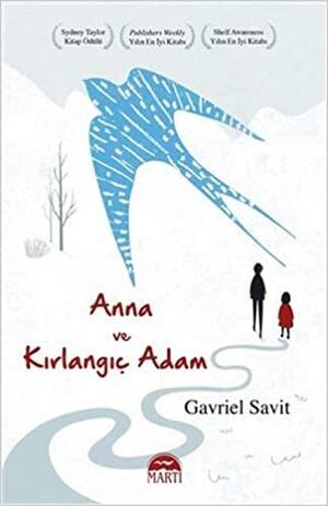 Anna ve Kırlangıç Adam by Gavriel Savit