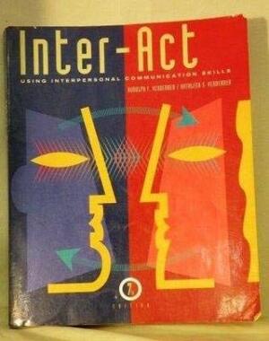 Interact: Using Interpersonal Communications Skills by Rudolph F. Verderber, Kathleen S. Verderber