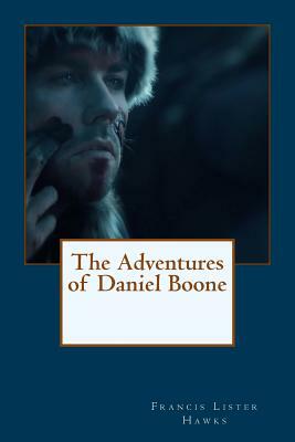 The Adventures of Daniel Boone by Francis Lister Hawks