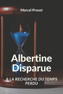 Albertine Disparue: A la recherche du temps perdu by Marcel Proust