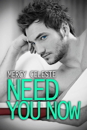 Need You Now by Mercy Celeste