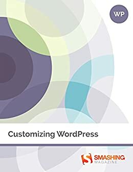 Customizing WordPress by Smashing Magazine