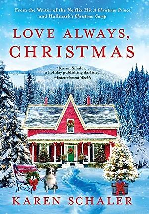 Love Always, Christmas: A Heartwarming Christmas Romance Novel from Writer of Netflix & Hallmark Christmas Movies by Karen Schaler