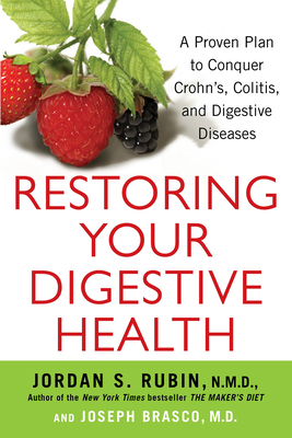 Restoring Your Digestive Health: A Proven Plan to Conquer Crohns, Colitis, and Digestive Diseases by Joseph Brasco, Jordan Rubin