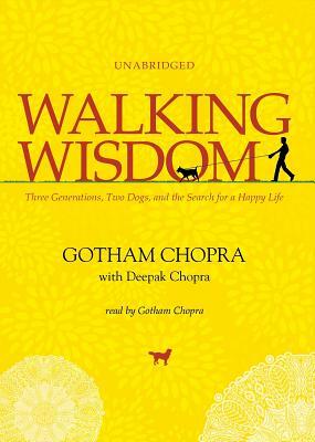Walking Wisdom: Three Generations, Two Dogs, and the Search for a Happy Life by Deepak Chopra