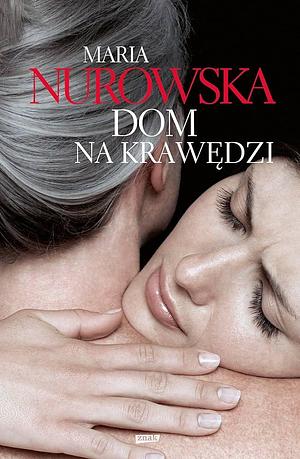 Dom na krawędzi by Maria Nurowska