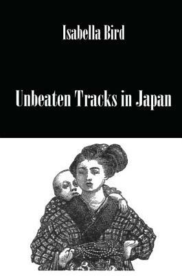 Unbeaten Tracks in Japan by Bird