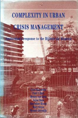 Complexity in Urban Crisis Management: Amsterdam's Response to the Bijlmer Air Disaster by Et Al, U. Rosenthal
