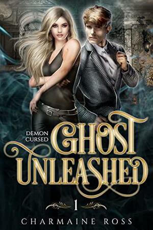 Ghost Unleashed (Demon Cursed #1) by Charmaine Ross