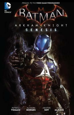 Batman: Arkham Knight Genesis by Alisson Borges, Peter J. Tomasi, Dexter Soy