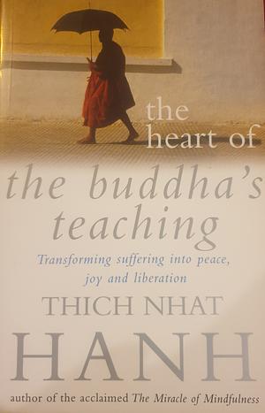 The Heart Of Buddha's Teaching by Thích Nhất Hạnh