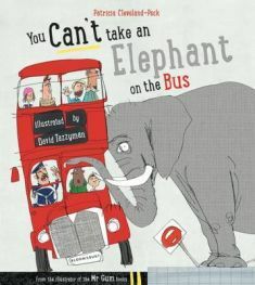 You Can't Take an Elephant on the Bus by Patricia Cleveland-Peck, David Tazzyman