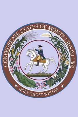 Confederate States of Monte Cristo: Newly Discovered Adventures of Sherlock Holmes by Holy Ghost Writer