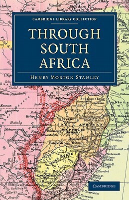 Through South Africa by Henry Morton Stanley