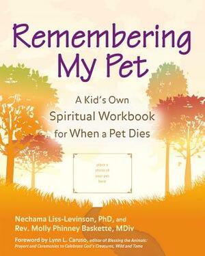 Remembering My Pet: A Kid's Own Spiritual Workbook for When a Pet Dies by Nechama Liss-Levinson, Molly Phinney Baskette