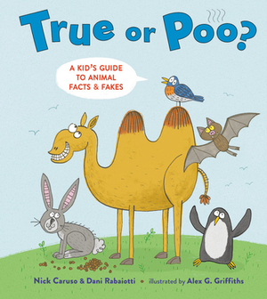 True or Poo?: A Kid's Guide to Animal Facts & Fakes by Dani Rabaiotti, Nick Caruso