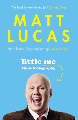 Little Me: My Life from A-Z by Matt Lucas