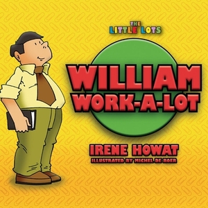 William Work a Lot by Irene Howat
