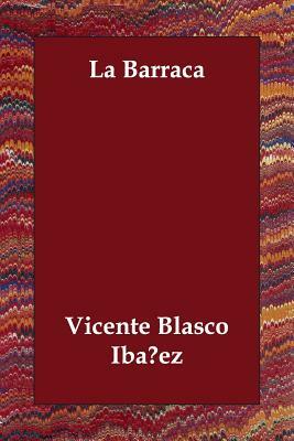 La Barraca by Vicente Blasco Ibanez