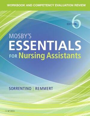 Workbook and Competency Evaluation Review for Mosby's Essentials for Nursing Assistants by Sheila A. Sorrentino, Leighann Remmert