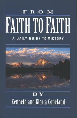 From Faith to Faith Devotional by Kenneth Copeland