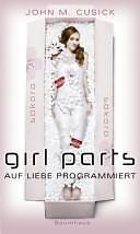 Girl Parts - Auf Liebe programmiert by Barbara Küper, John M. Cusick, John M. Cusick