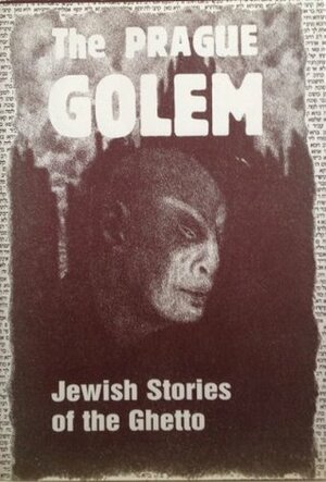 THE PRAGUE GOLEM Jewish Stories of the Ghetto by Harald Salfellner
