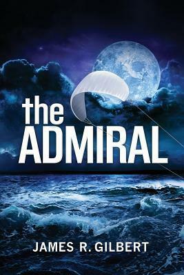 The Admiral by James R. Gilbert