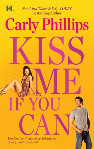 Kiss Me If You Can by Carly Phillips