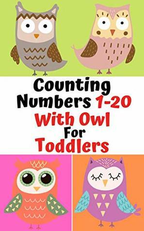 Counting Numbers 1-20 With Owl For Toddlers: Counting Numbers 1-20 For Toddlers: Ages 1-5 for toddlers,Boy,Girl,preschool&kindergarten, Picture Book ,Activities Book by R. Rose