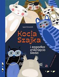 Kocia Szajka i zagadka zniknięcia śledzi by Agata Romaniuk