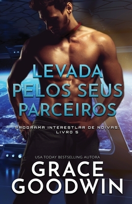 Levada pelos seus parceiros (letras grandes) by Grace Goodwin