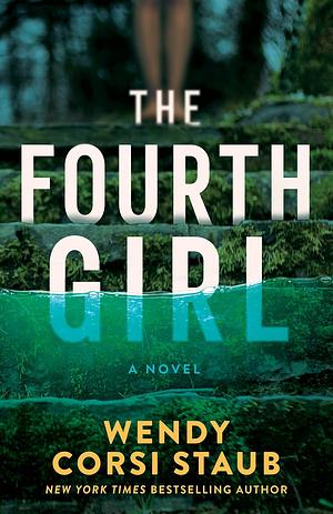The Fourth Girl: A Novel by Wendy Corsi Staub