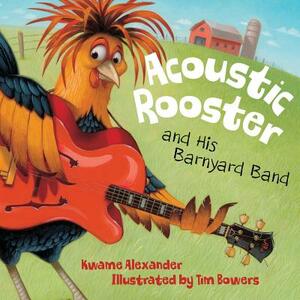 Acoustic Rooster and His Barnyard Band by Kwame Alexander