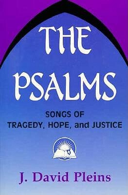 The Psalms: Songs of Tragedy, Hope, and Justice by John David Pleins