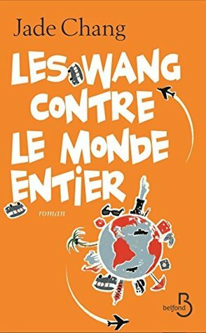 Les Wang contre le monde entier by Jade Chang, Catherine Gibert