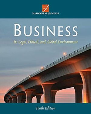 Business: Its Legal, Ethical, and Global Environment by Marianne Moody Jennings