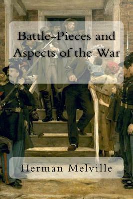 Battle-Pieces and Aspects of the War by Herman Melville