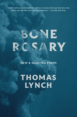Bone Rosary: New and Selected Poems by Thomas Lynch