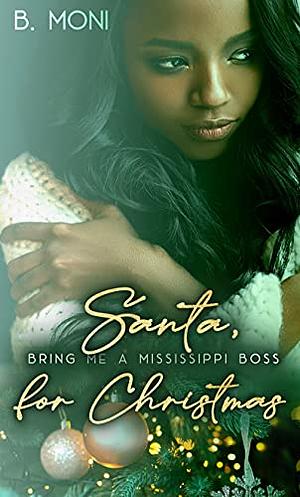 Santa, Bring Me A Mississippi Boss For Christmas by B. Moni