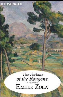 The Fortune of the Rougons Illustrated by Émile Zola