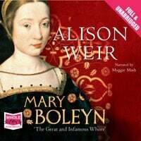 Mary Boleyn: The Great and Infamous Whore by Alison Weir