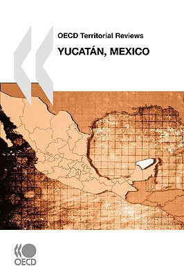 OECD Territorial Reviews Yucatan, Mexico by Oecd Publishing