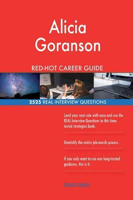 Alicia Goranson RED-HOT Career Guide; 2525 REAL Interview Questions by Twisted Classics