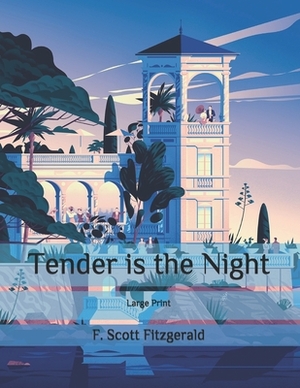 Tender is the Night: Large Print by F. Scott Fitzgerald