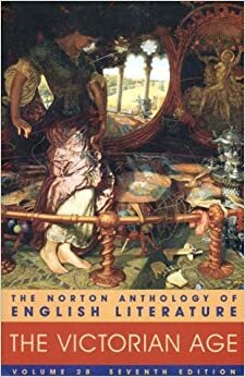 The Norton Anthology of English Literature, Vol. 2 B: the Victorian Age by M.H. Abrams